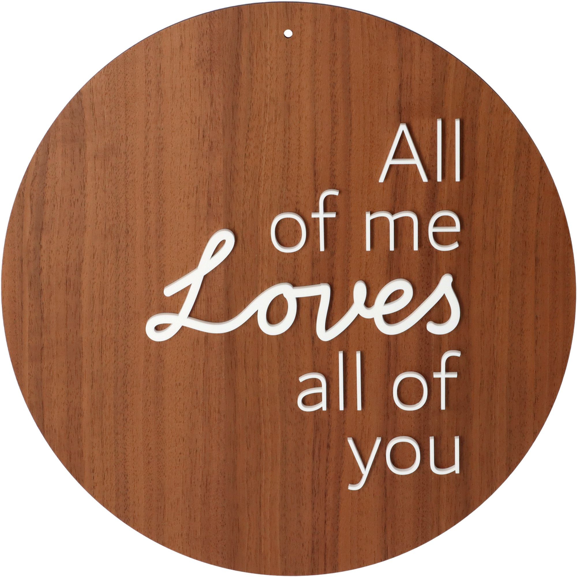 Schild All of me Loves all of you Walnussholz / Acryl 30cm